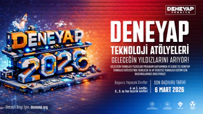 DENEYAP 2026 Başvuruları Başladı: Geleceğin Yıldızları Aranıyor