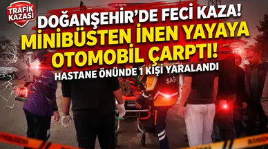 Doğanşehir'de Minibüsten İnen Yayaya Otomobil Çarptı