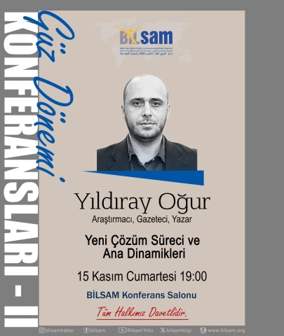 BİLSAM, Yıldıray Oğur’u “Çözüm Süreci” Konferansıyla Ağırlıyor