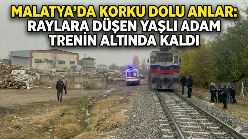 Malatya'da Korku Dolu Anlar: Raylara Düşen Yaşlı Adam Trenin Altında Kaldı