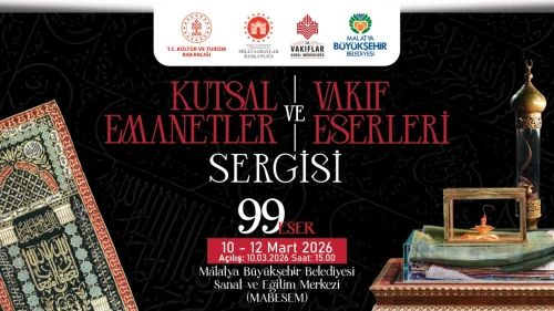Malatya'da Kutsal Emanetler ve Vakıf Eserleri Sergisi Açılıyor
