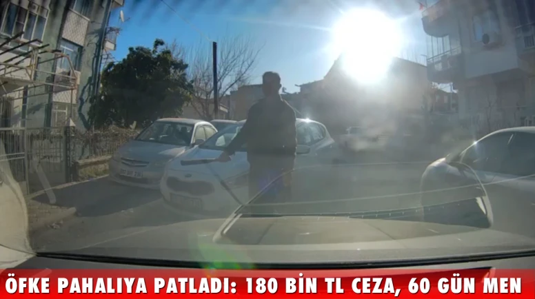 Malatya'da Öfkeli Sürücüye 180 Bin TL Ceza ve 60 Gün Trafikten Men